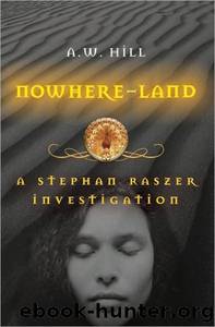 Nowhere Land: A Stephan Raszer Investigation by A.W. Hill
