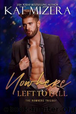 Nowhere Left to Fall (The Nowhere Trilogy Book 1) by Kat Mizera