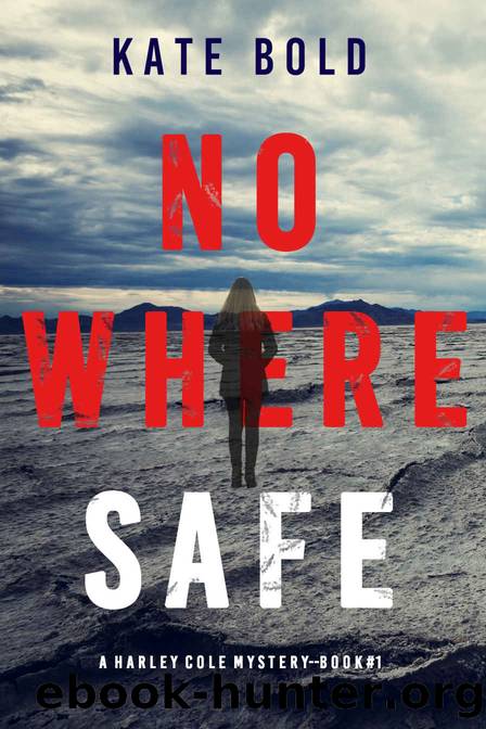 Nowhere Safe (A Harley Cole FBI Suspense ThrillerâBook 1) by Kate Bold