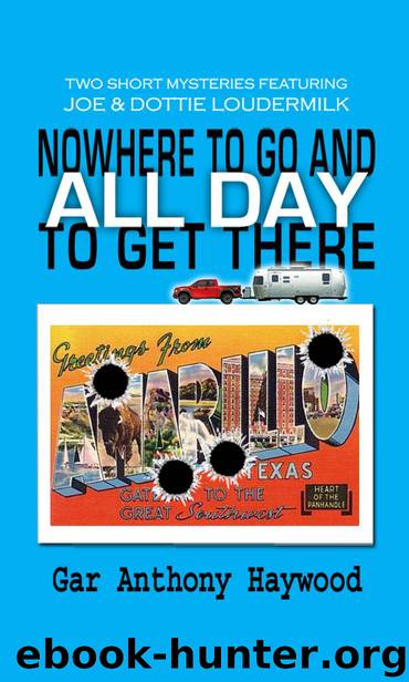 Nowhere to Go and All Day to Get There (The Joe & Dottie Loudermilk Mystery Series) by Gar Anthony Haywood