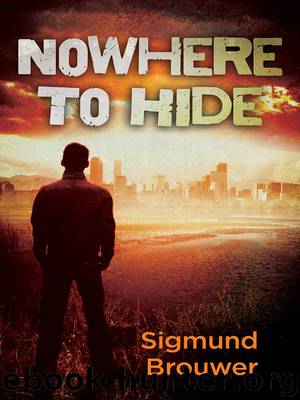 Nowhere to Hide by Sigmund Brouwer