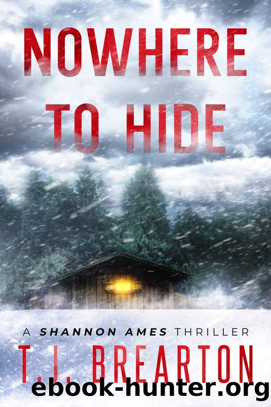 Nowhere to Hide: A Shannon Ames Thriller by BREARTON T.J