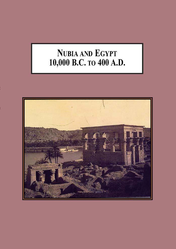 Nubia and Egypt 10,000 B.C. To 400 A.D. From Pre-History to the Meroitic Period by Ross Larry