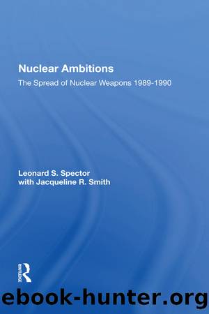 Nuclear Ambitions: The Spread of Nuclear Weapons 1989-1990 by Leonard S Spector