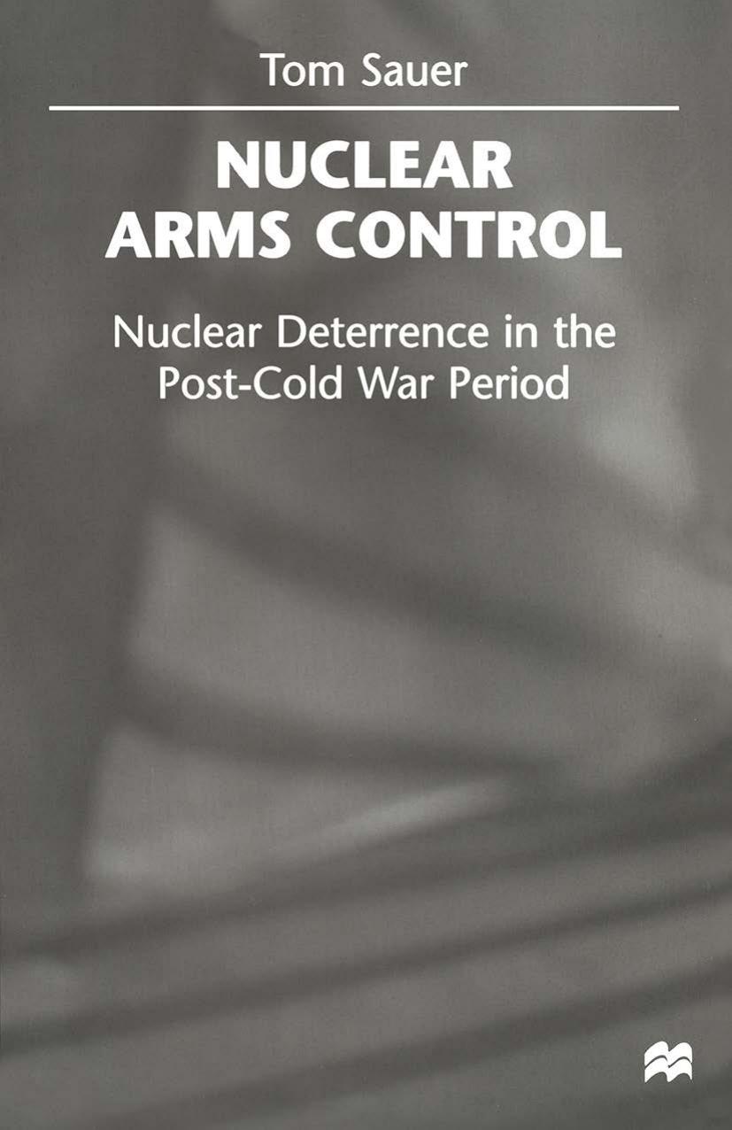 Nuclear Arms Control: Nuclear Deterrence in the Post-Cold War Period by Tom Sauer (auth.)