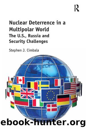 Nuclear Deterrence in a Multipolar World: The U.S., Russia and Security Challenges by Stephen J. Cimbala
