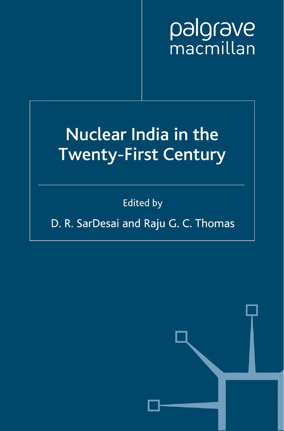 Nuclear India in the Twenty-First Century by D. R. SarDesai Raju G. C. Thomas (eds.)