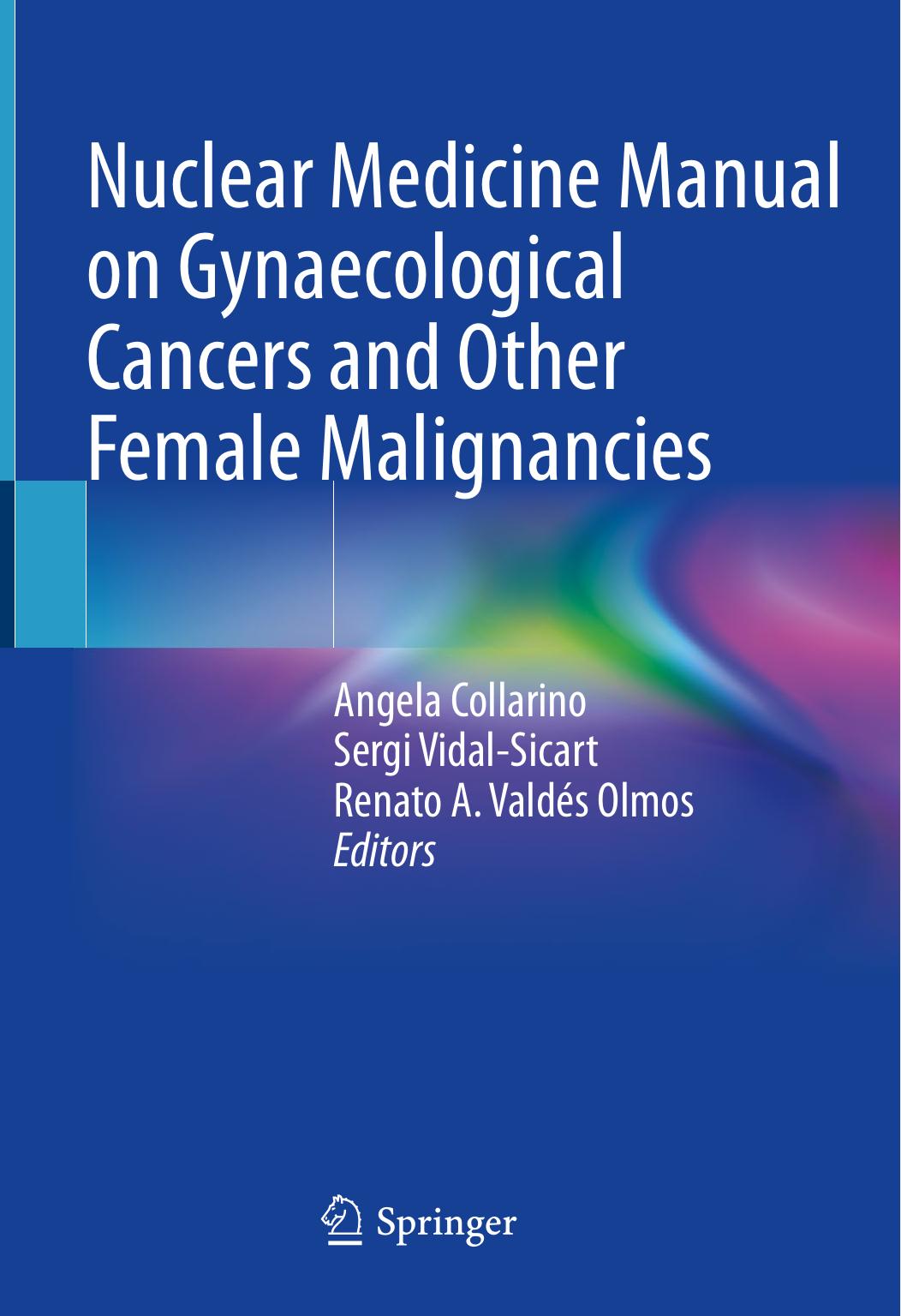 Nuclear Medicine Manual on Gynaecological Cancers and Other Female Malignancies by Angela Collarino Sergi Vidal-Sicart Renato A. Valdés Olmos