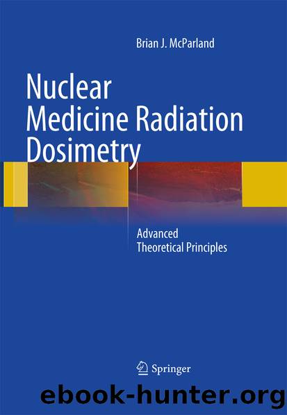 Nuclear Medicine Radiation Dosimetry by Brian J McParland