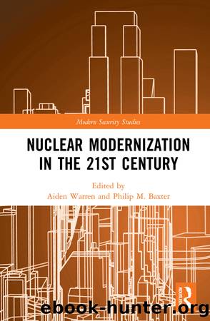 Nuclear Modernization in the 21st Century by Aiden Warren & Philip M Baxter