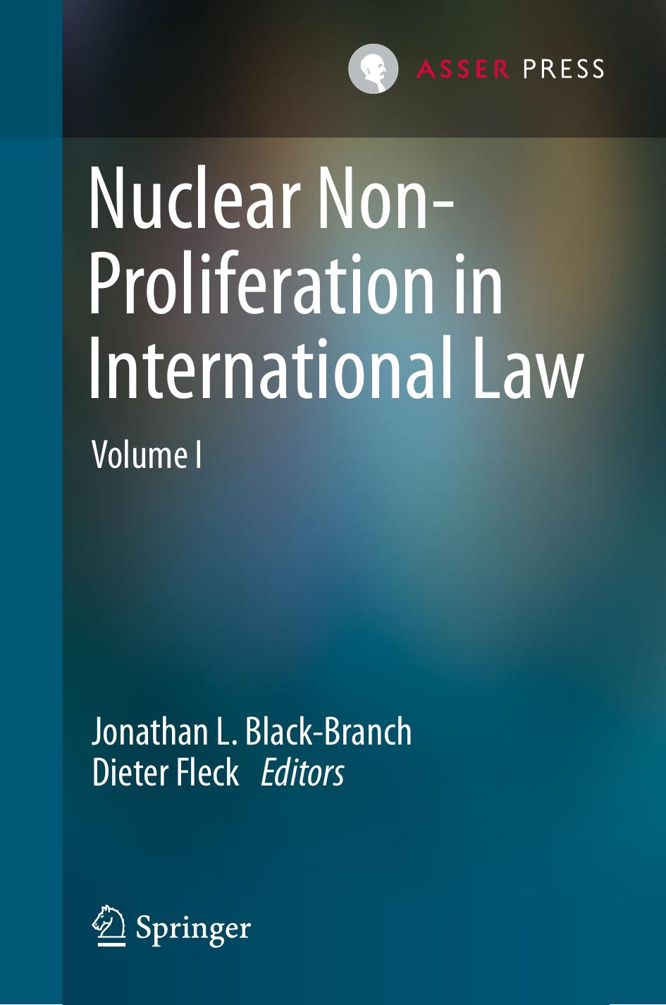 Nuclear Non-Proliferation in International Law - Volume I by Jonathan L. Black-Branch Dieter Fleck (eds.)