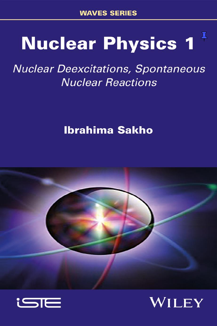 Nuclear Physics 1: Nuclear Deexcitations, Spontaneous Nuclear Reactions by Ibrahima Sakho