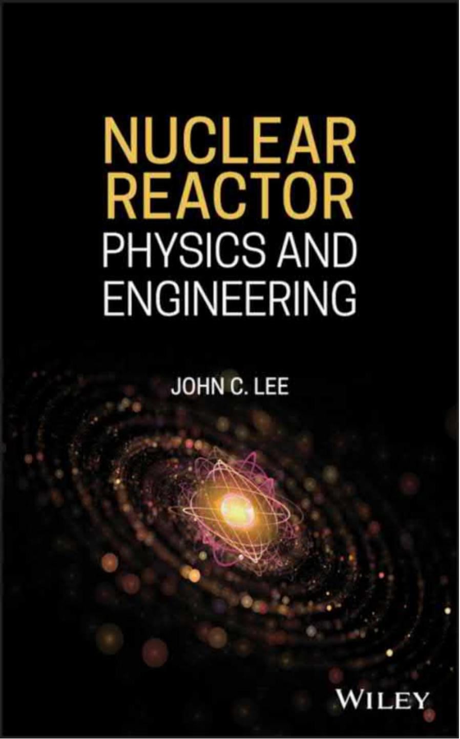 Nuclear Reactor Physics and Engineering by John C. Lee.pdf by nukecore