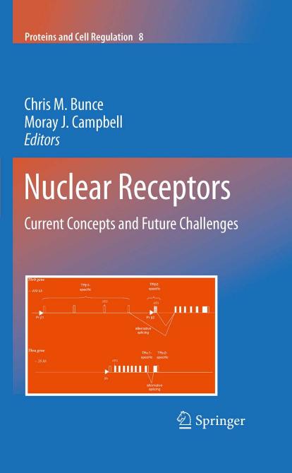 Nuclear Receptors: Current Concepts and Future Challenges by Chris M. Bunce Moray J. Campbell (auth.) Chris M. Bunce Moray J. Campbell (eds.)