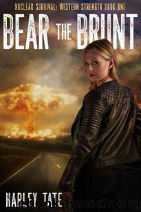 Nuclear Survival: Western Strength (Book 1): Bear The Brunt by Tate Harley