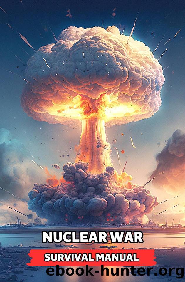 Nuclear War Survival Manual: Get Prepared Now with the Survival Guide and Uncover the History of Nuclear Events by Brothers VC