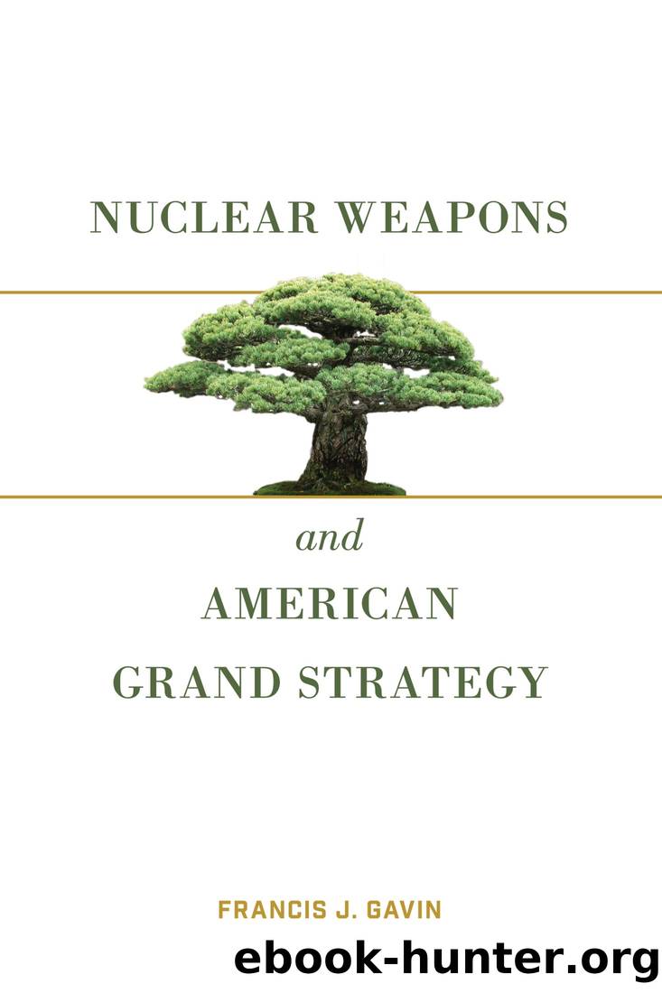 Nuclear Weapons and American Grand Strategy by Francis J Gavin