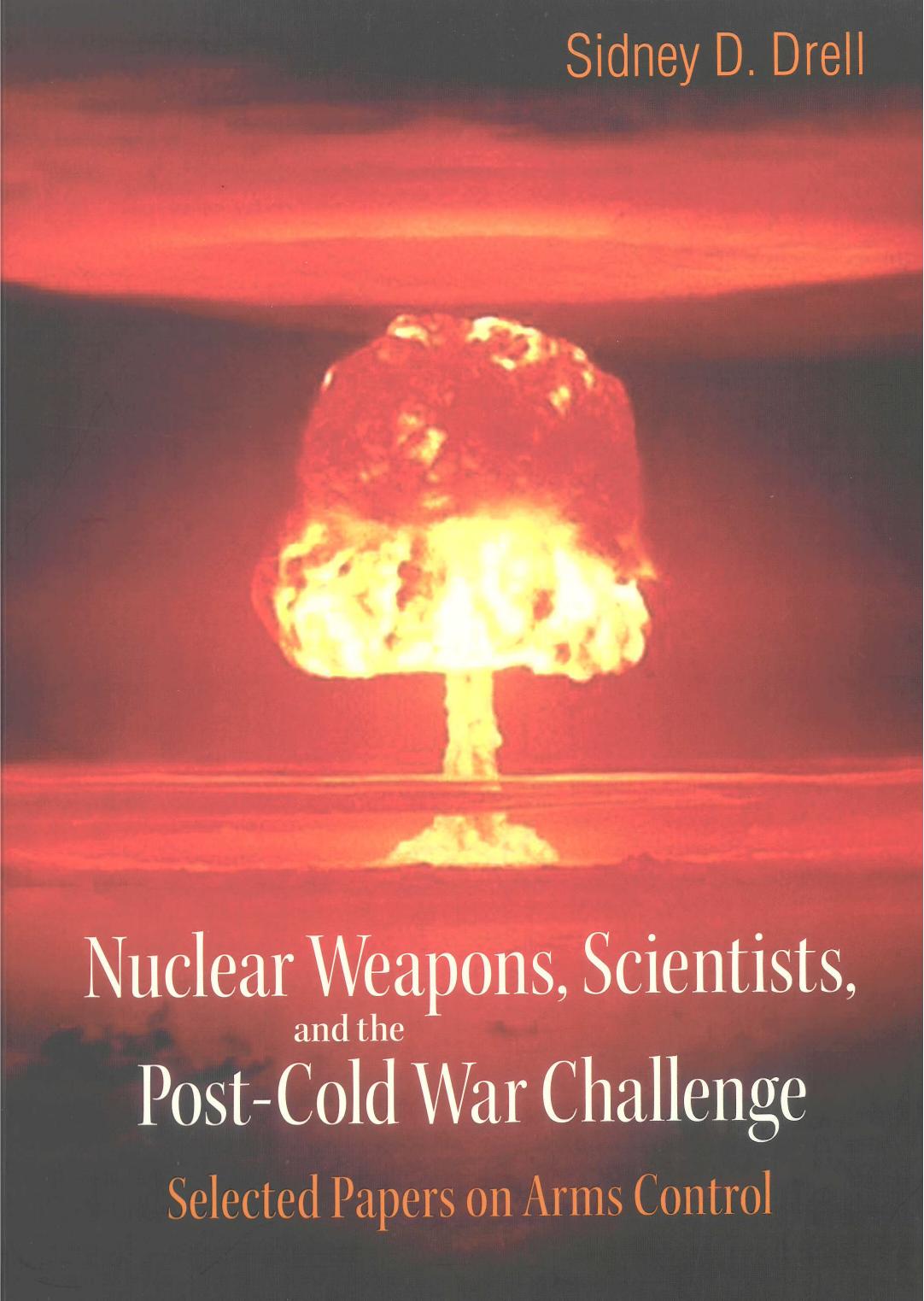 Nuclear Weapons, Scientists, And the Post-cold War Challenge Selected Papers on Arms Control by Unknown