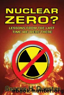Nuclear Zero?: Lessons from the Last Time We Were There by George H. Quester