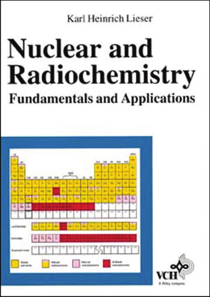 Nuclear and Radiochemistry Fundamentals and Applications by Unknown