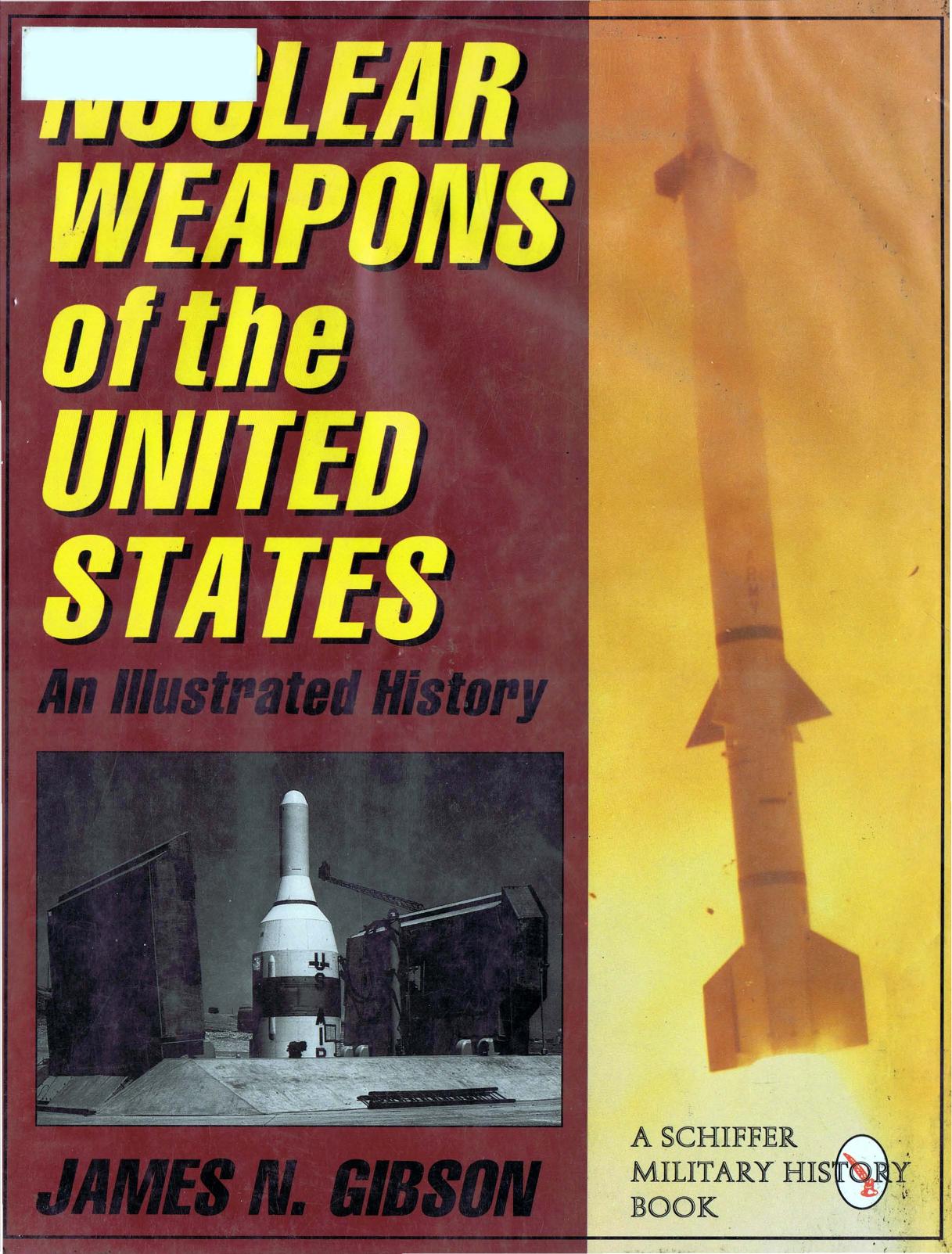 Nuclear weapons of the United States : an illustrated history by James N Gibson