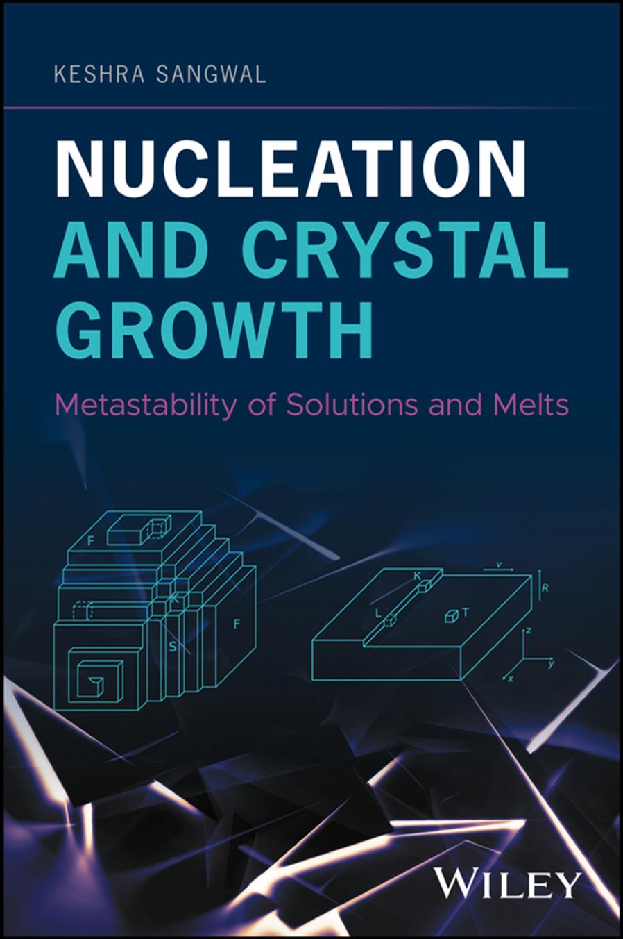 Nucleation and crystal growth: metastability of solutions and melts by Sangwal Keshra