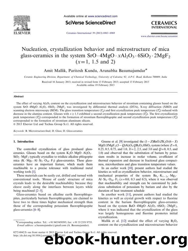 Nucleation, crystallization behavior and microstructure of mica glass-ceramics in the system SrOamp#x000B7;4MgOamp#x000B7;xAl2O3amp#x000B7;6SiO2amp#x000B7;2MgF2 (x=1, 1.5 and 2) by Amit Mallik & Paritosh Kundu & Arunabha Basumajumdar
