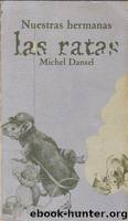 Nuestras hermanas las ratas by Michel Dansel