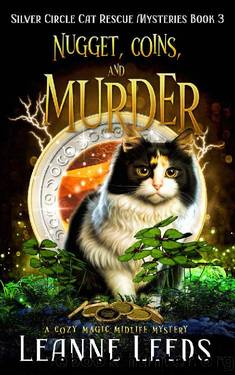 Nugget, Coins, and Murder: A Cozy Magic Midlife Mystery (Silver Circle Cat Rescue Mysteries Book 3) by Leanne Leeds