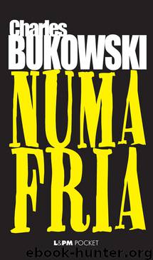 Numa Fria by Charles Bukowski