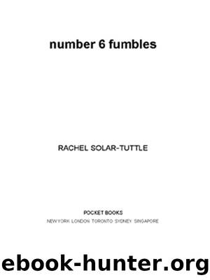 Number 6 Fumbles by Rachel Solar-Tuttle