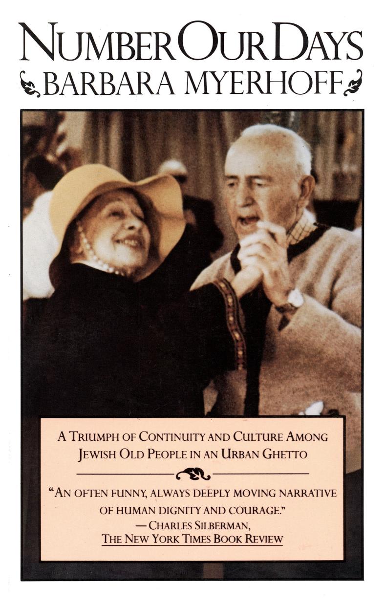 Number Our Days: A Triumph of Continuity and Culture Among Jewish Old People in an Urban Ghetto by Barbara Myerhoff