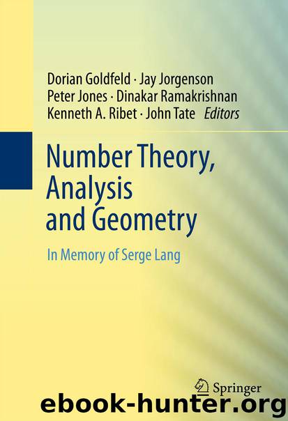 Number Theory, Analysis and Geometry by Dorian Goldfeld Jay Jorgenson Peter Jones Dinakar Ramakrishnan Kenneth Ribet & John Tate