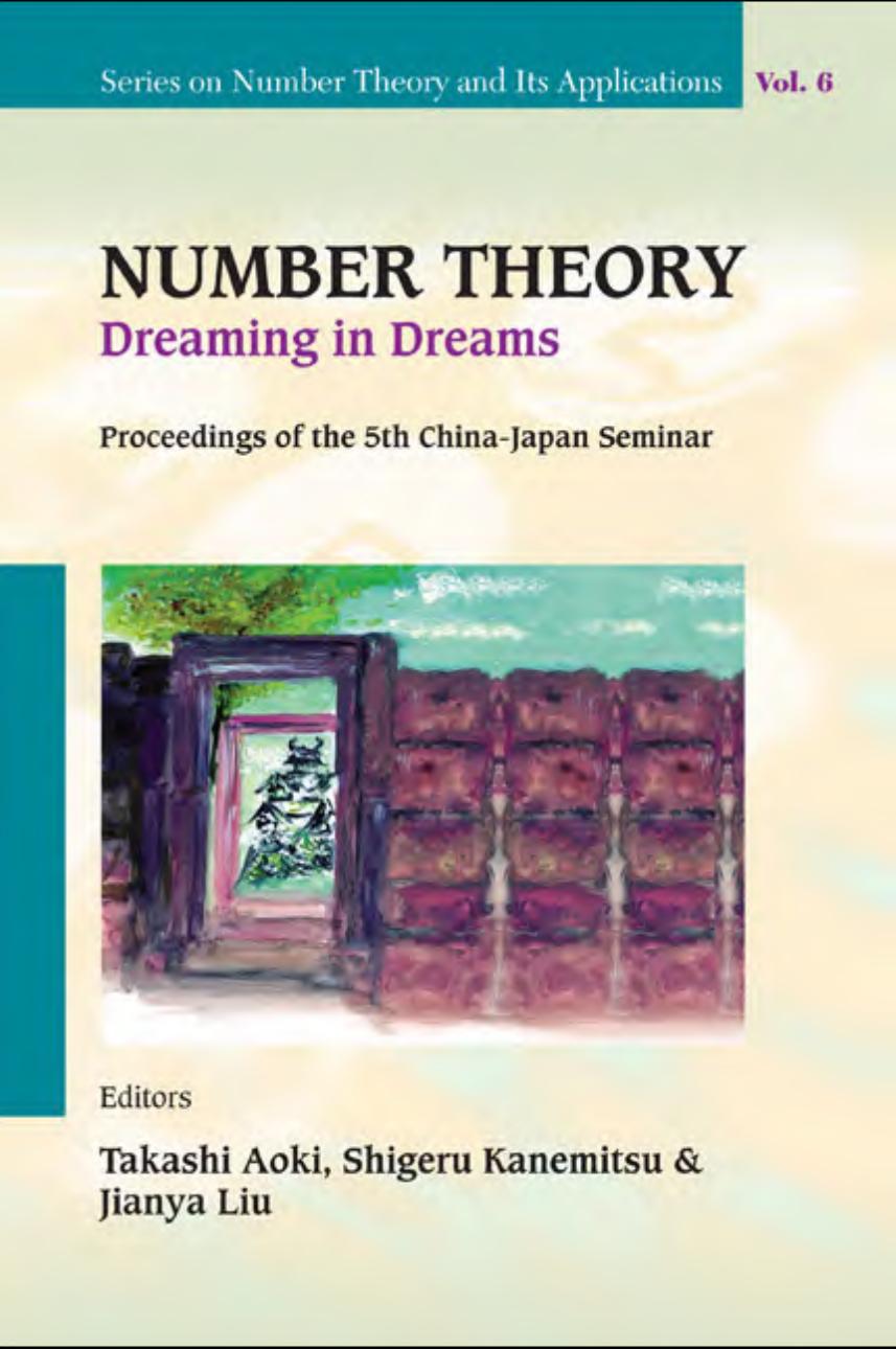 Number Theory: Dreaming in Dreams: Proceedings of the 5th China-Japan Seminar, Higashi-Osaka, Japan, 27-31 August 2008 by Takashi Aoki Shigeru Kanemitsu Jianya Liu