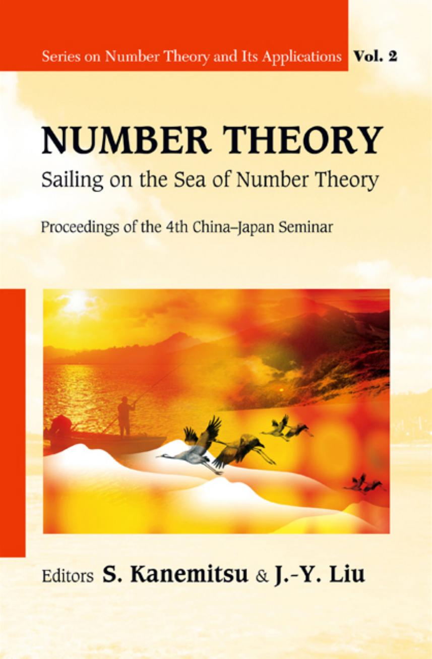 Number Theory: Sailing on the Sea of Number Theory Proceedings of the 4th China-Japan Seminar, Weihai, China 30 August - 3 September 2006 by S. Kanemitsu J-y Liu