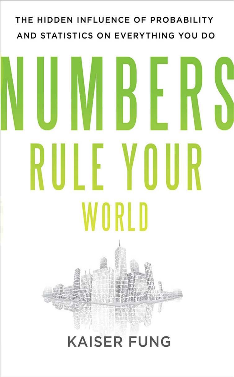 Numbers Rule Your World: The Hidden Influence of Probabilities and Statistics on Everything You Do by Kaiser Fung