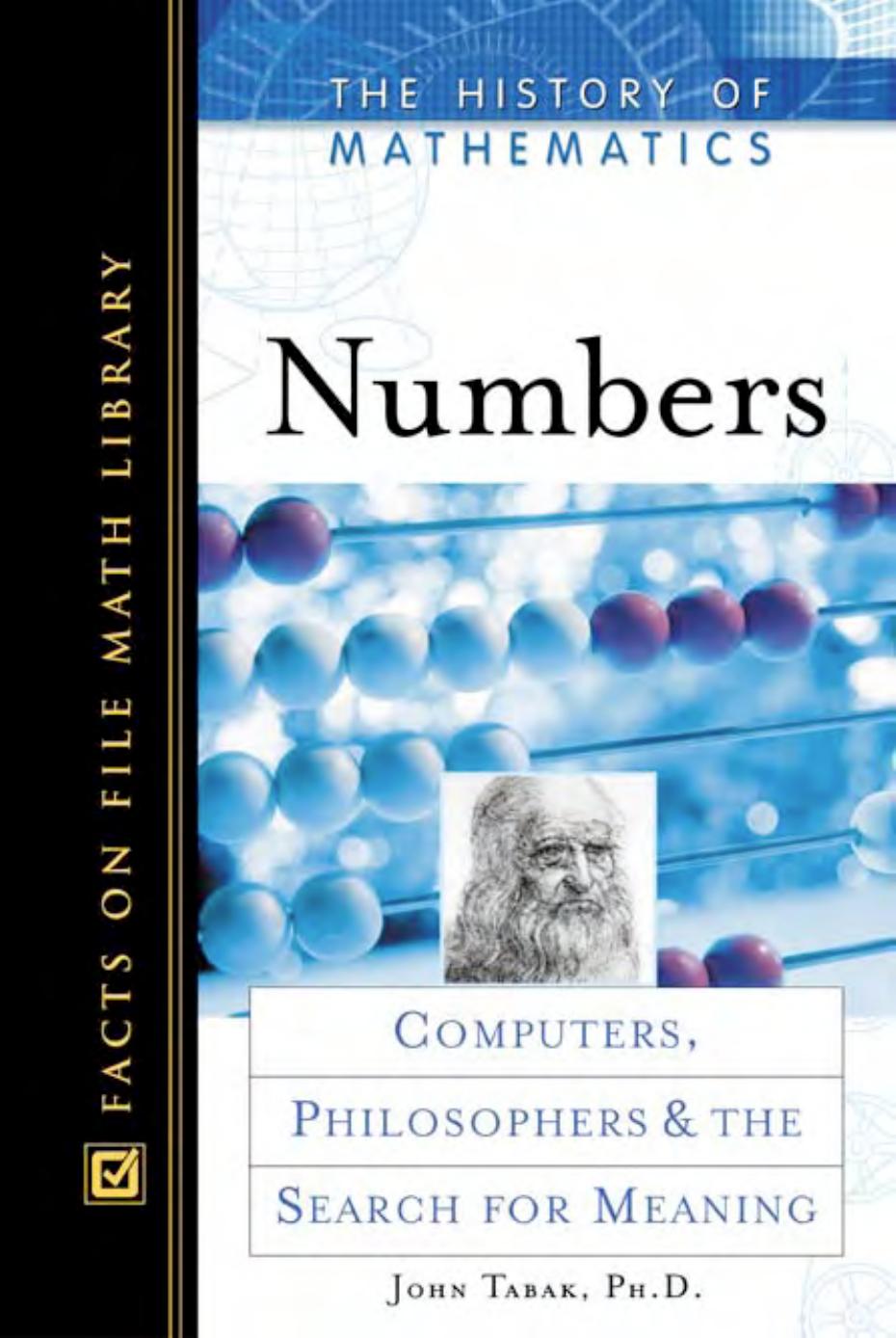 Numbers: Computers, Philosophers, and the Search for Meaning (History of Mathematics) by John Tabak