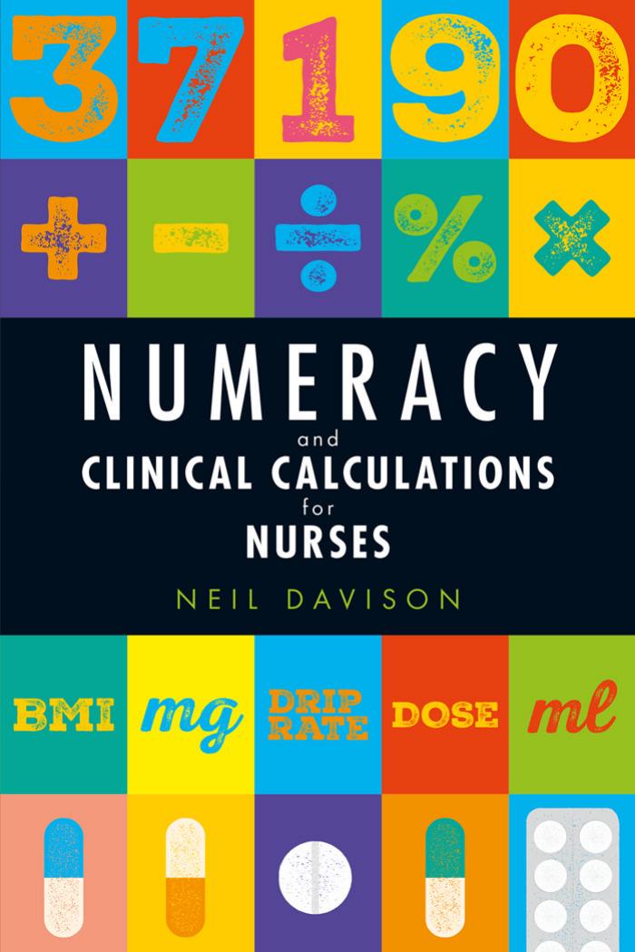 Numeracy and Clinical Calculations for Nurses by Neil Davison
