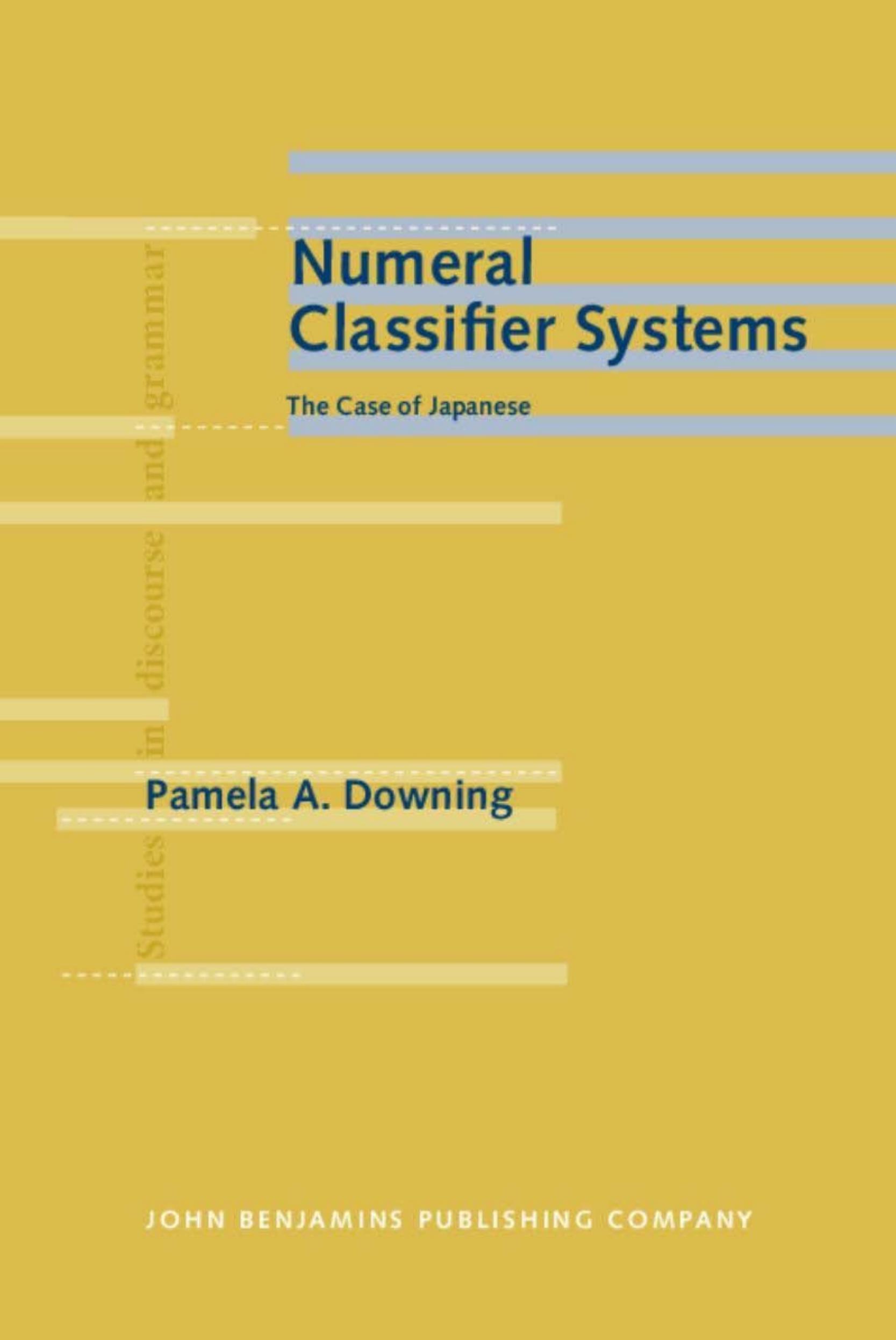 Numeral Classifier Systems: The Case of Japanese by Prof. Pamela A. Downing
