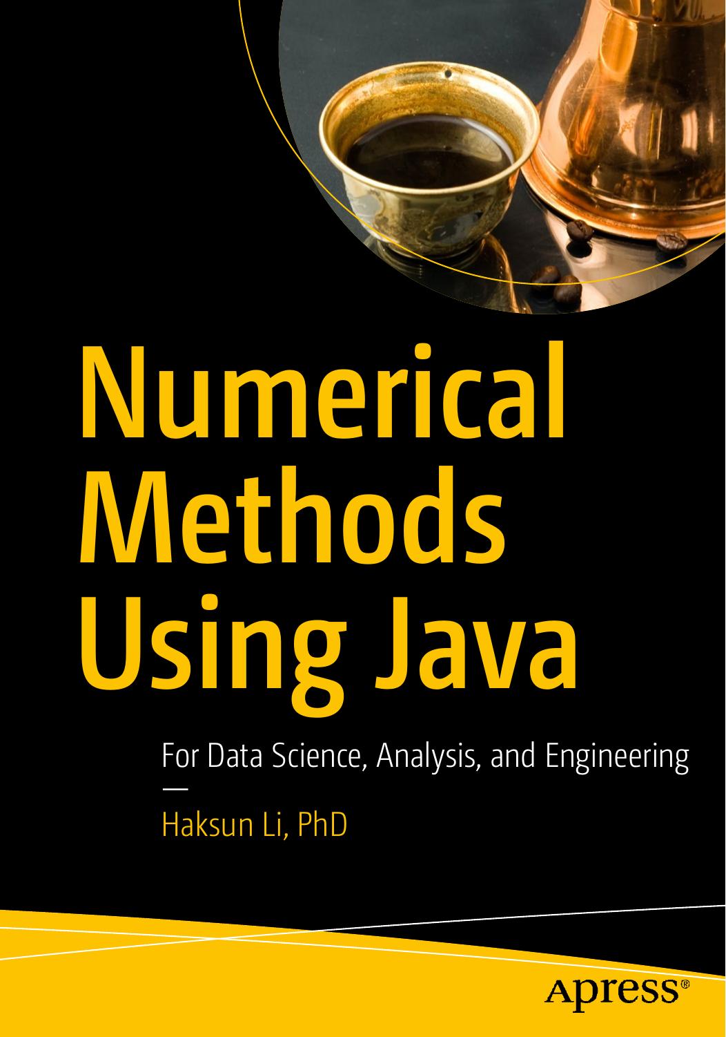 Numerical Methods Using Java: For Data Science, Analysis, and Engineering by Haksun Li PhD