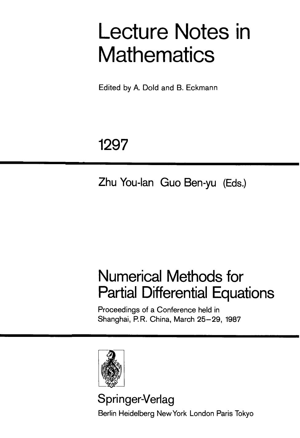 Numerical Methods for Partial Differential Equations: Proceedings of a Conference held in Shanghai, P.R. China, March 25â29, 1987 by Kang Feng Meng-zhao Qin (auth.) You-Ian Zhu Ben-yu Guo (eds.)