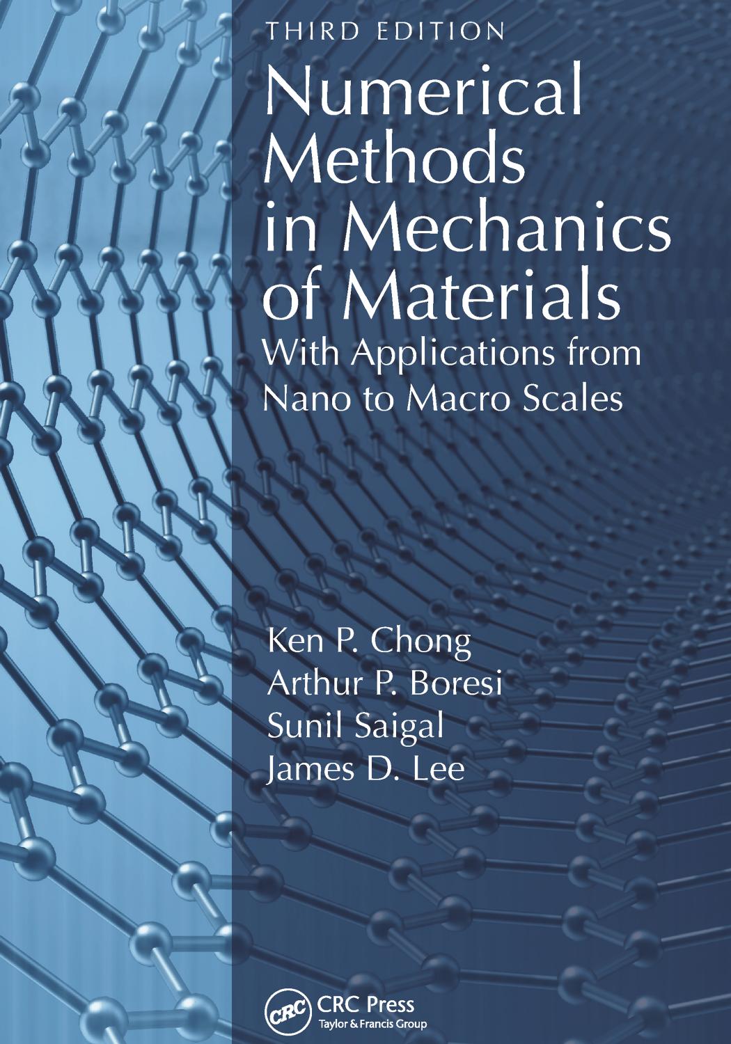 Numerical Methods in Mechanics of Materials, 3rd ed: With Applications from Nano to Macro Scales by Boresi Arthur Peter; Chong Ken Pin; Lee James D.; Saigal Sunil