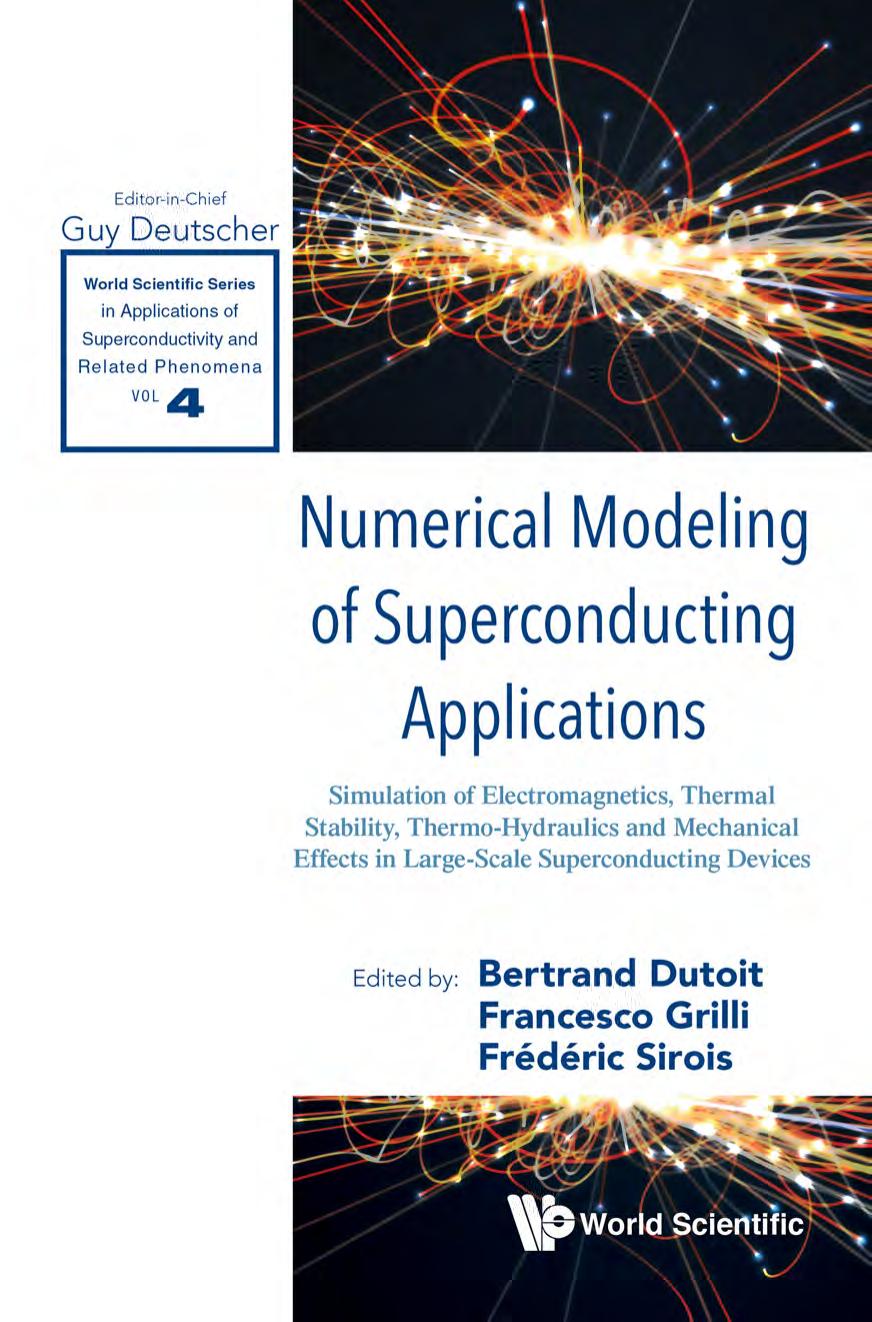 Numerical Modeling of Superconducting Applications: Simulation of Electromagnetics, Thermal Stability, Thermo-Hydraulics and Mechanical Effects in Large-Scale Superconducting Devices (326 Pages) by Bertrand Dutoit Francesco Grilli && Frédéric Sirois