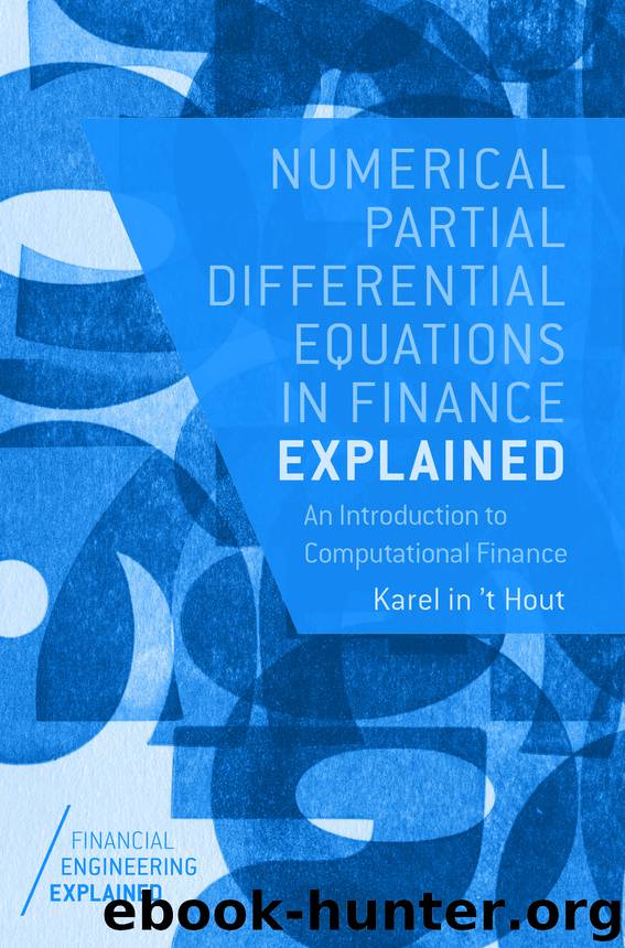 Numerical Partial Differential Equations in Finance Explained by Karel in 't Hout