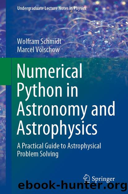 Numerical Python in Astronomy and Astrophysics by Wolfram Schmidt & Marcel Völschow