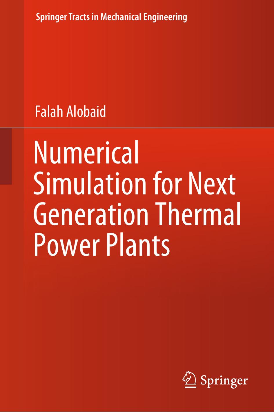 Numerical Simulation for Next Generation Thermal Power Plants by Falah Alobaid
