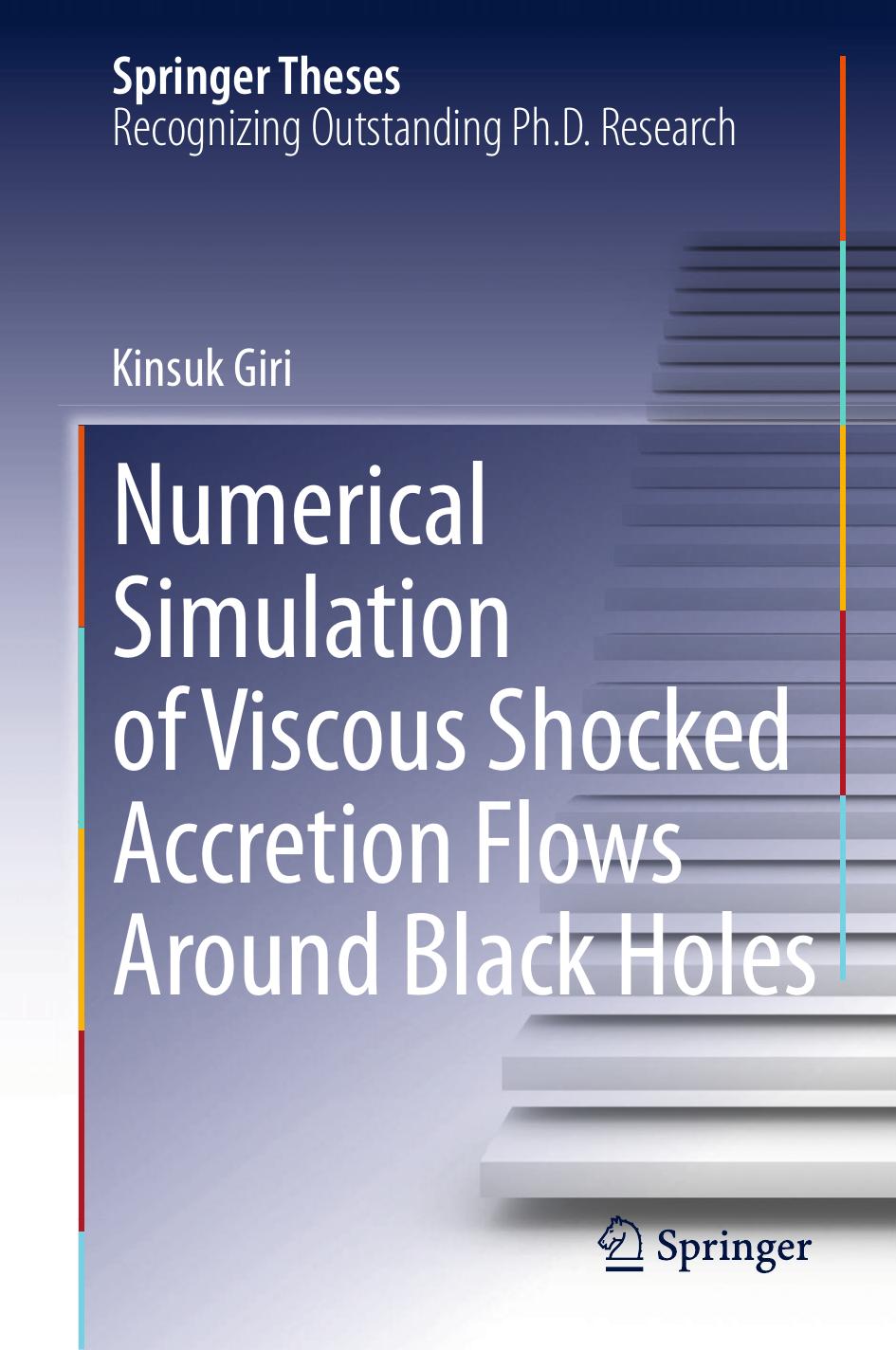 Numerical Simulation of Viscous Shocked Accretion Flows Around Black Holes by Kinsuk Giri