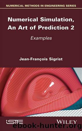 Numerical Simulation, An Art of Prediction, Volume 2 by Jean-François Sigrist