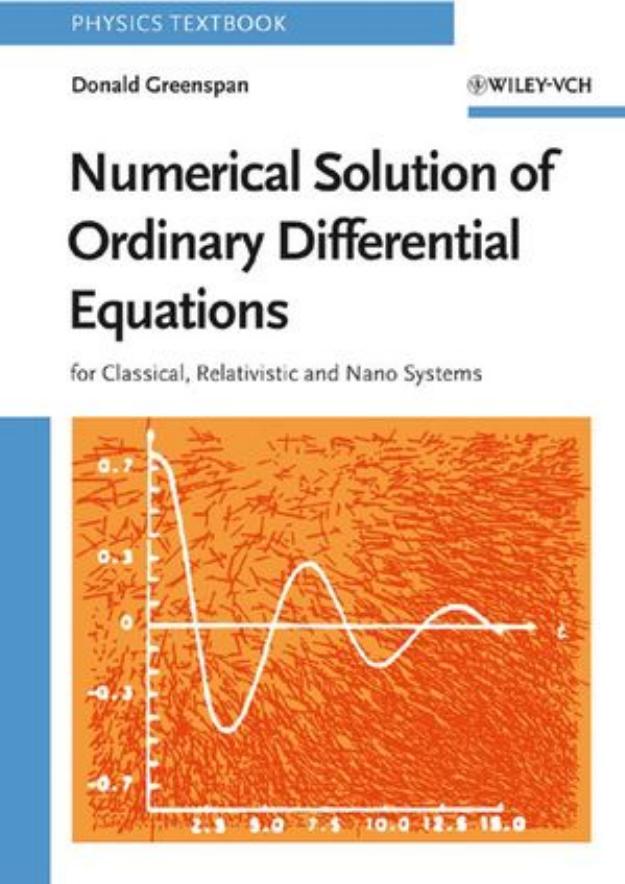 Numerical Solution of Ordinary Differential Equations: for Classical, Relativistic and Nano Systems (Physics Textbook) by Donald Greenspan