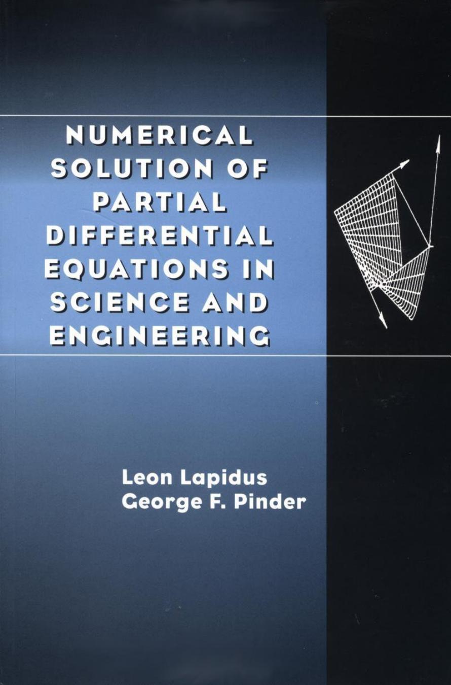 Numerical Solution of Partial Differential Equations in Science and Engineering by Leon Lapidus George F. Pinder